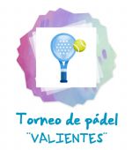 Torneo de Pádel «Valientes»