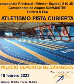 Atletismo en Pista Cubierta: Campeonato Provincial «Abierto» Equipos S10 JDEE + Campeonato de Aragón S20/MASTER + Control B FAA