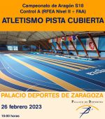 Atletismo en Pista Cubierta: Campeonato de Aragón S18 + Control A (RFEA Nivel II + FAA)