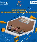 XXXIV Trofeo «Ibercaja-Ciudad de Zaragoza» de Baloncesto en Silla de Ruedas