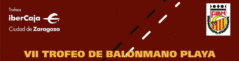 VII Trofeo «Ibercaja-Ciudad de Zaragoza» de Balonmano Playa