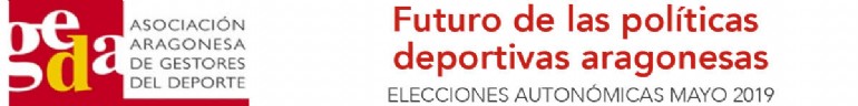 Jornada GEDA: «Futuro de las políticas deportivas aragonesas. Elecciones Autonómicas Mayo 2019»