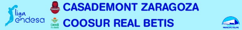 CASADEMONT ZARAGOZA - COOSUR REAL BETIS CASADEMONT ZARAGOZA - COOSUR REAL BETIS
