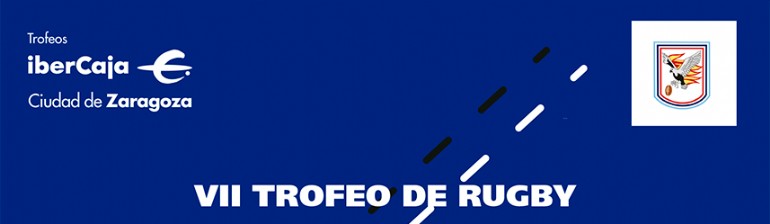 VII Trofeo «Ibercaja-Ciudad de Zaragoza» de Rugby