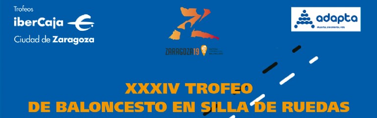 XXXIV Trofeo «Ibercaja-Ciudad de Zaragoza» de Baloncesto en Silla de Ruedas