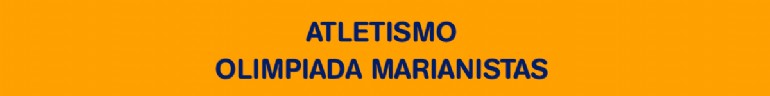 Atletismo. Olimpiada Marianistas Atletismo. Olimpiada Marianistas