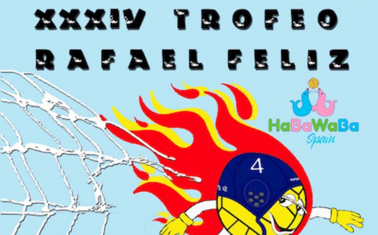 XXXIV Trofeo «Rafael Feliz» de Waterpolo XXXIV Trofeo «Rafael Feliz» de Waterpolo
