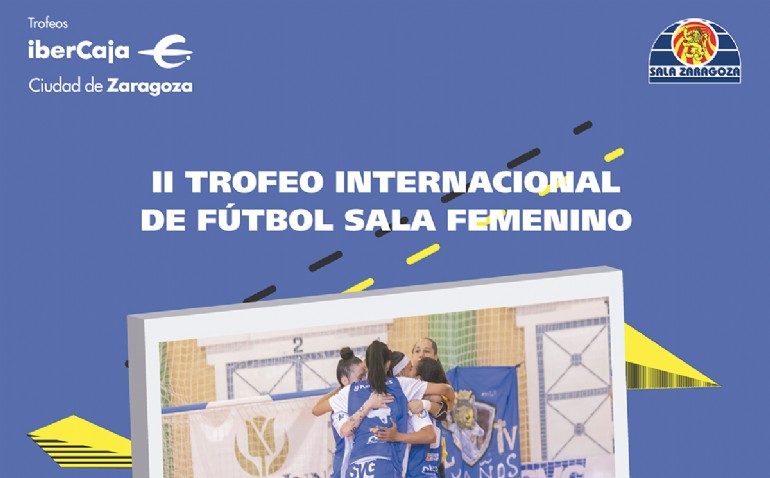 II Trofeo Internacional «Ibercaja-Ciudad de Zaragoza» de Fútbol Sala Femenino