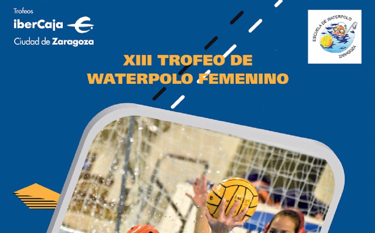 XIII Trofeo «Ibercaja-Ciudad de Zaragoza» de Waterpolo Femenino