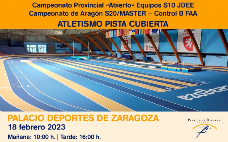 Atletismo en Pista Cubierta: Campeonato Provincial «Abierto» Equipos S10 JDEE + Campeonato de Aragón S20/MASTER + Control B FAA