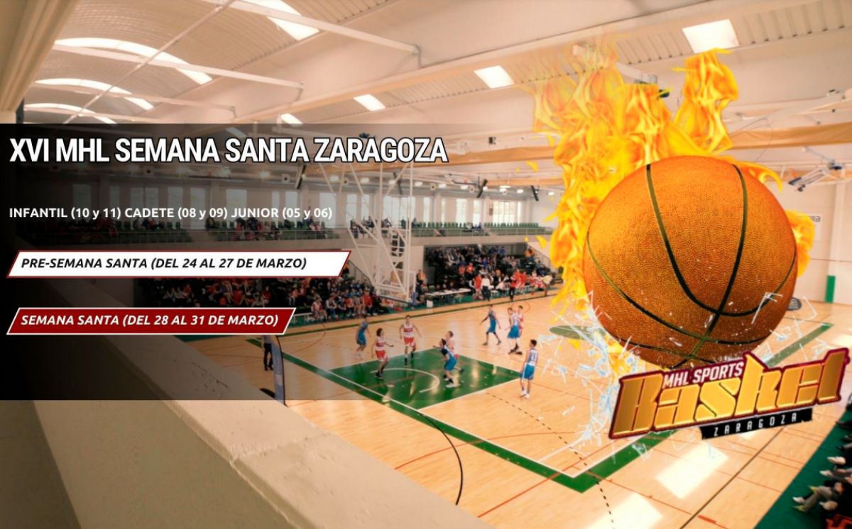 XVI Torneos MHL Semana Santa Zaragoza de Baloncesto Infantil, Cadete y Junior XVI Torneos MHL Semana Santa Zaragoza de Baloncesto Infantil, Cadete y Junior