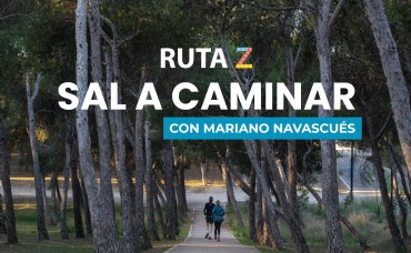 Nuevo Reto Ruta Z: Sal a caminar con Mariano Navascués y TrangoWorld