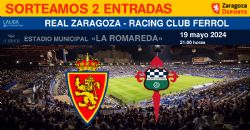 Sorteo de entradas para ver el Real Zaragoza - Racing Club Ferrol [19 mayo 2024]