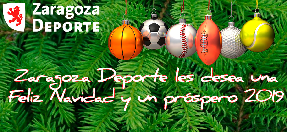 Zaragoza Deporte les desea una Feliz Navidad y un 2019 cargado de xitos